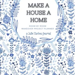 Make a House a Home - Room by Room Makeover Project Planner: Home Makeover and Renovation Projects Journal with Space for Layout Drawings, ... Ideas, Contacts, Budgets and To-Do Lists.