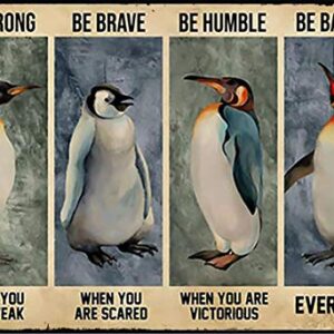 Penguins be Strong When You are weak Funny Novelty Metal Sign Retro Wall Decor for Home Gate Garden Bars Restaurants Cafes Office Store Pubs Club Sign Gift 12 X 8 INCH Plaque Tin Sign