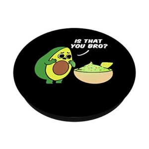 Is That You Bro Avocado Lover PopSockets Swappable PopGrip