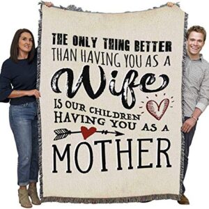 Pure Country Weavers The Only Thing Better Wife Children Mother Blanket - Gift Tapestry Throw Woven from Cotton - Made in The USA (72x54)