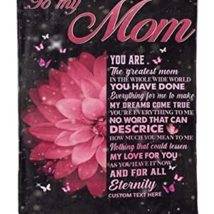 Personalized Fleece Throw Blanket To My Mom, Pink Flower And Butterfly Blanket, Gift For Greatest Mother From Son Daughter On Birthday Mothers Day, Loving Quote Gift For Your Woman, Customized Blanket