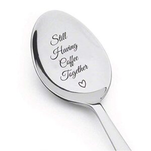 still having coffee together - friendship gift - love - mine - valentine - gift for him - gift for friends who are moving away - steeliness steel spoon with messages by boston creative company llc