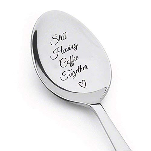 Still Having Coffee Together - Friendship Gift - Love - mine - valentine - gift for him - Gift for Friends Who Are Moving Away - steeliness steel Spoon with Messages by Boston Creative Company LLC