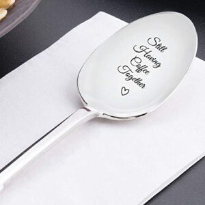 Still Having Coffee Together - Friendship Gift - Love - mine - valentine - gift for him - Gift for Friends Who Are Moving Away - steeliness steel Spoon with Messages by Boston Creative Company LLC