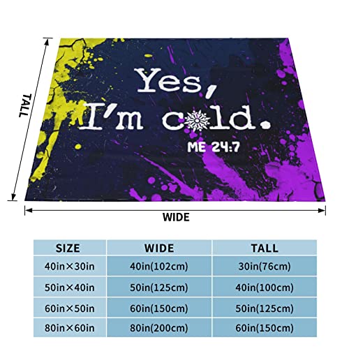 Yes I'm Cold Me 24:7 Blanket Gifts Funny Throw Blanket Flannel Blanket Ultra-Soft Blanket Fuzzy Blanket Plush Blanket Soft Cozy Lightweight Blanket for Sofa Bed 60"x50"