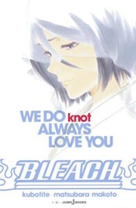 bleach we do knot always love you (jump j books)