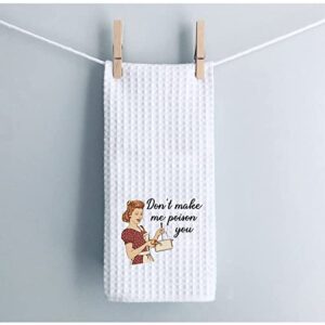 WCGXKO Funny Don’t Made Me Poisson You Kitchen Towel Gift for Mother Grandmother (Poison you2)