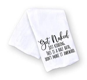 handmade funny kitchen towel - get naked - 100% cotton funny hand towel for bathroom - 28x28 inch perfect for housewarming-christmas-mothers’ day-birthday gift
