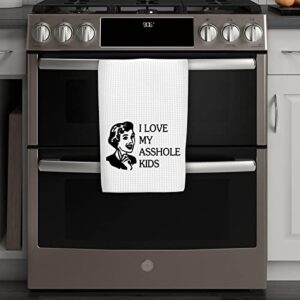 WCGXKO Funny Inappropriate Kitchen Towels Bitch I Love My Asshole Kids Cute Housewarming Gift Novelty Dish Towel (Asshole Kids)