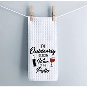 Wine Lover Gift I’m Outdoorsy I Drink My Wine On The Patio Kitchen Decor Towel for Wine Drinker (On The Patio)
