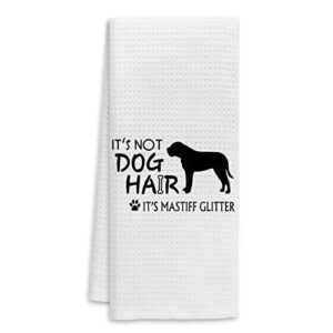 it’s not dog hair it’s mastiff glitter hand towels kitchen towels dish towels,fall funny dog decor towels,dog lovers dog mom girls women gifts