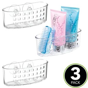 mDesign Plastic Suction Shower Caddy Storage Basket - Soap and Sponge Holder for Bathroom Organization of Body Wash, Loofahs, Razors, Small Shampoo and Conditioner Bottles, Bath Bombs - 3 Pack - Clear