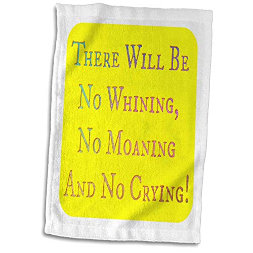 3dRose Towel, Image of There Will Be No Whining Moaning Or Crying, 15x22 Hand Towel