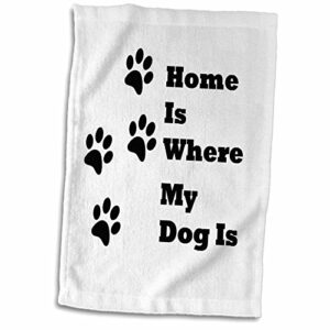 3d rose image of home is where my dog is with paw prints hand towel, 15" x 22"