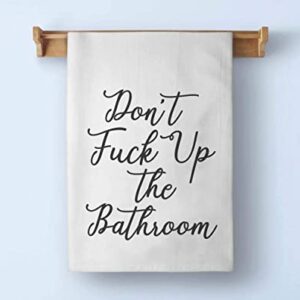 Honey Dew Gifts Funny Inappropriate Bathroom Towels, Don't Fuck Up The Bathroom Flour Sack Towel, 27 inch by 27 inch, 100% Cotton, Highly Absorbent, Multi-Purpose Bathroom Hand Towel