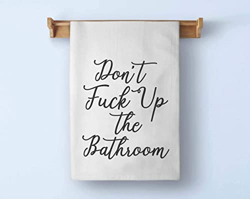 Honey Dew Gifts Funny Inappropriate Bathroom Towels, Don't Fuck Up The Bathroom Flour Sack Towel, 27 inch by 27 inch, 100% Cotton, Highly Absorbent, Multi-Purpose Bathroom Hand Towel