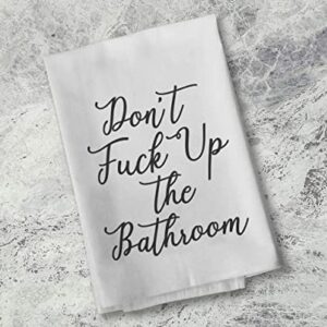 Honey Dew Gifts Funny Inappropriate Bathroom Towels, Don't Fuck Up The Bathroom Flour Sack Towel, 27 inch by 27 inch, 100% Cotton, Highly Absorbent, Multi-Purpose Bathroom Hand Towel