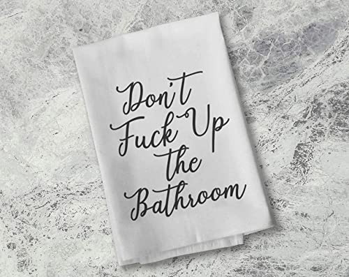 Honey Dew Gifts Funny Inappropriate Bathroom Towels, Don't Fuck Up The Bathroom Flour Sack Towel, 27 inch by 27 inch, 100% Cotton, Highly Absorbent, Multi-Purpose Bathroom Hand Towel