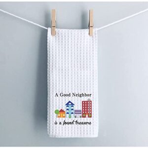 WCGXKO Neighbor Gift Neighbor Thank You Gift A Good Neighbor is A Found Kitchen Towel for Neighbor (A Good Neighbor Towel)