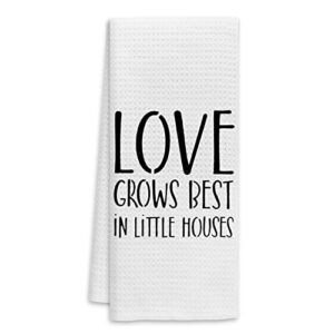 love grows best in little houses inspirational love quotes kitchen towels dishcloths hand towels,housewarming towels kitchen towels dish towels hand towels,gifts for new house new apartment women men