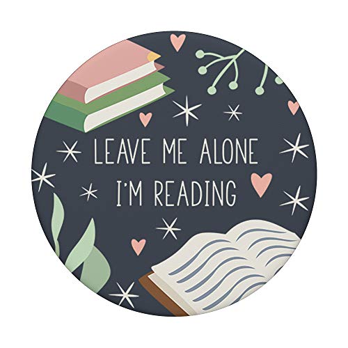 Leave Me Alone, I'm Reading - Cute Book Lover Gift PopSockets PopGrip: Swappable Grip for Phones & Tablets