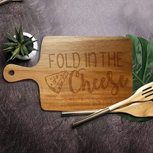 Fold in the Cheese Funny Engraved Cutting Board, Cheese Board, Funny Farmhouse Kitchen Gift, Gift for Cheese Lovers, Housewarming Gifts