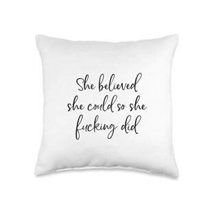 inspirational swear word quote - elizadesigns she believed she could so she fucking did funny quote throw pillow, 16x16, multicolor