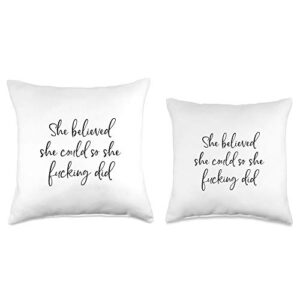 Inspirational Swear Word Quote - ElizaDesigns She Believed She Could So She Fucking Did Funny Quote Throw Pillow, 16x16, Multicolor