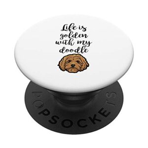life is golden with my doodle - goldendoodle dog gift popsockets popgrip: swappable grip for phones & tablets