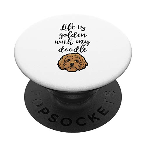 Life Is Golden With My Doodle - Goldendoodle Dog Gift PopSockets PopGrip: Swappable Grip for Phones & Tablets