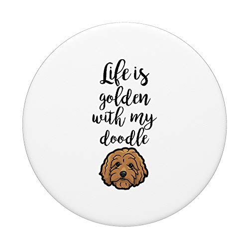 Life Is Golden With My Doodle - Goldendoodle Dog Gift PopSockets PopGrip: Swappable Grip for Phones & Tablets