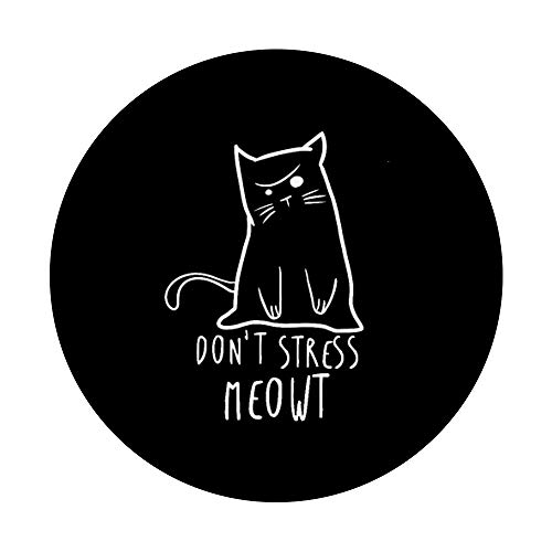 Dont stress Meowt Funny Cat Humour Kitty Owner Cat Mom Dad PopSockets Swappable PopGrip