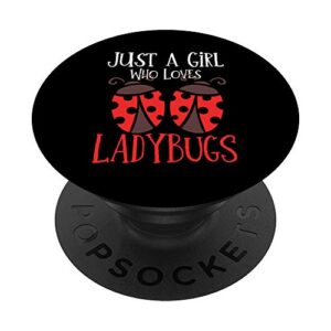ladybug love bug just a girl who loves ladybugs popsockets popgrip: swappable grip for phones & tablets