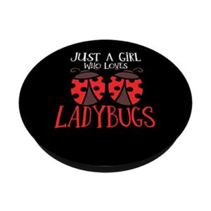 Ladybug Love Bug Just a Girl Who Loves Ladybugs PopSockets PopGrip: Swappable Grip for Phones & Tablets