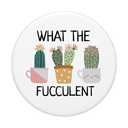 What The Fucculent Boho Cactus Succulent Pun Funny Plant PopSockets PopGrip: Swappable Grip for Phones & Tablets