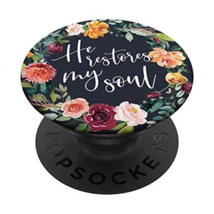 he restores my soul - christian scripture bible verse psalm popsockets popgrip: swappable grip for phones & tablets