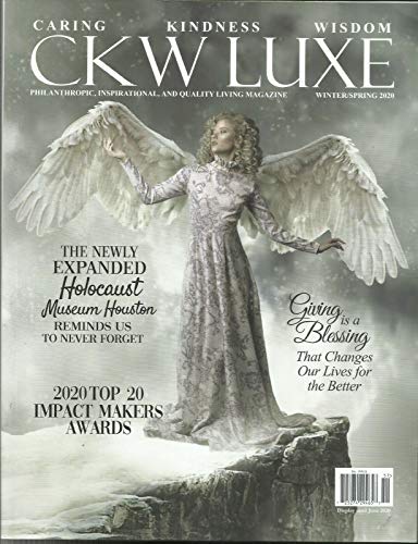 CKWLUXE MAGAZINE PHILANTHROPIC,INSPIRATIONAL,& QUALITY LIVING WINTER/SPRING 2020