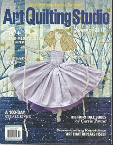 art quilting studio magazine, a 100 day challenge summer, 2017 vol, 9 no. 02