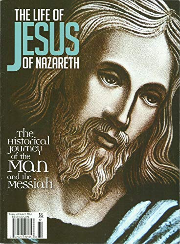 THE LIFE OF JESUS OF NAZARETH, THE HISTORICAL JOURNEY OF THE MAN & THE MISSIAH