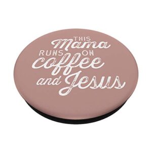 This Mama Runs on Coffee and Jesus - Cute Christian Quote PopSockets PopGrip: Swappable Grip for Phones & Tablets