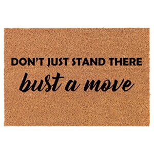 coir doormat front door mat new home closing housewarming gift don't just stand there bust a move funny (30" x 18" standard)