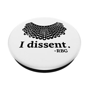 RBG. I Dissent. Feminist Icon Quote. Ruth Bader Ginsberg. PopSockets PopGrip: Swappable Grip for Phones & Tablets