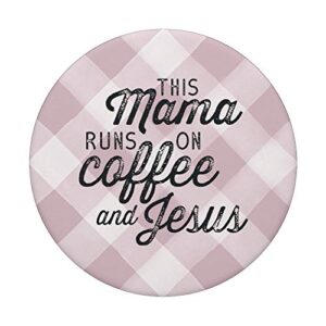 This Mama Runs on Coffee and Jesus Cute Christian Mom Quote PopSockets PopGrip: Swappable Grip for Phones & Tablets