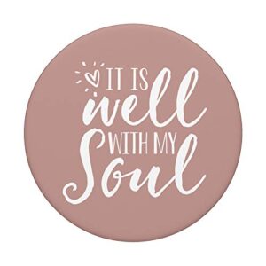 It Is Well With My Soul - Cute Christian Spiritual Quote PopSockets PopGrip: Swappable Grip for Phones & Tablets