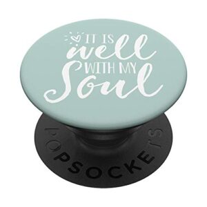 It Is Well With My Soul - Cute Christian Spiritual Quote PopSockets PopGrip: Swappable Grip for Phones & Tablets