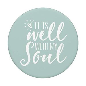It Is Well With My Soul - Cute Christian Spiritual Quote PopSockets PopGrip: Swappable Grip for Phones & Tablets
