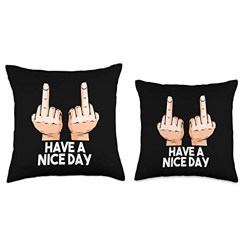 Funny Sarcastic Middle Finger Gifts Have A Nice Day Sarcastic Funny Slogan Pun Gift Idea Throw Pillow, 18x18, Multicolor