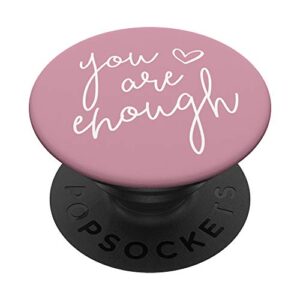 you are enough - rose pink motivational inspirational quote popsockets popgrip: swappable grip for phones & tablets