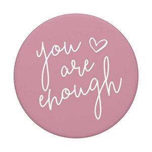 You Are Enough - Rose Pink Motivational Inspirational Quote PopSockets PopGrip: Swappable Grip for Phones & Tablets