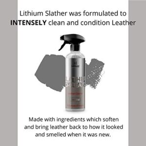 Lithium Slather Bio- Cleanse is a Revolutionary New Concept in Leather Care and Leather Conditioning. Slather is Made to Hydrate, Clean and Condition Bio Based Surfaces Such As Leather.